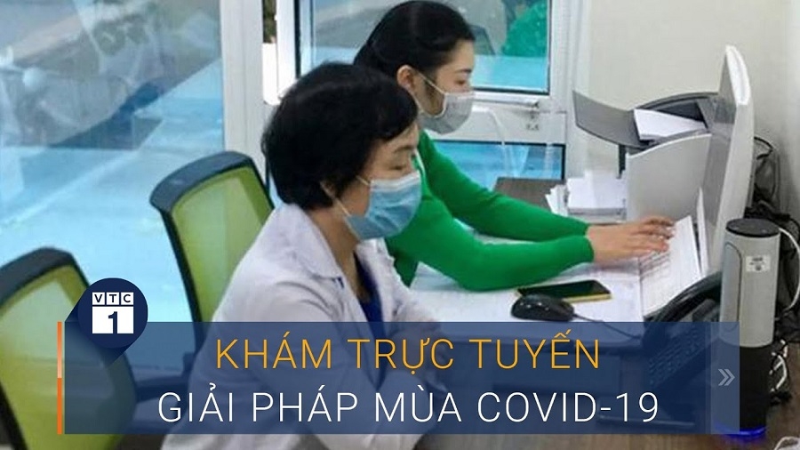 Khám bệnh trực tuyến "cứu nguy" mùa Covid-19